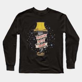 MUST BE ITALIAN! Long Sleeve T-Shirt